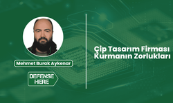 Çip Tasarım Firması Kurmanın Zorlukları