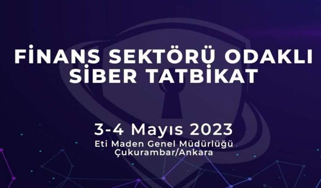 Finans Sektörü Odaklı Siber Tatbikat etkinliği Ankara'da düzenlenecek