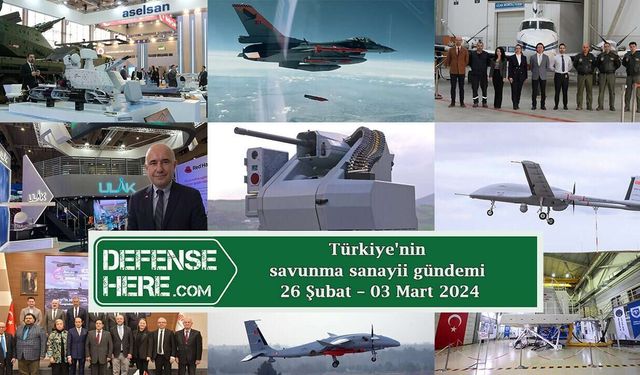Türkiye'nin savunma sanayii gündemi 26 Şubat – 03 Mart 2024