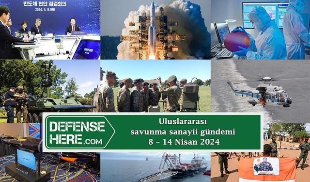 Uluslararası savunma sanayii gündemi 8 – 14 Nisan 2024