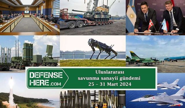 Uluslararası savunma sanayii gündemi 25 – 31 Mart 2024