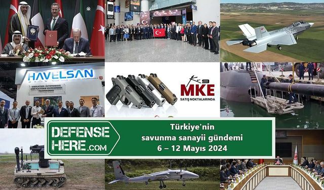 Türkiye'nin savunma sanayii gündemi 6 - 12 Mayıs 2024