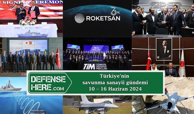 Türkiye'nin savunma sanayii gündemi 10 - 16 Haziran 2024