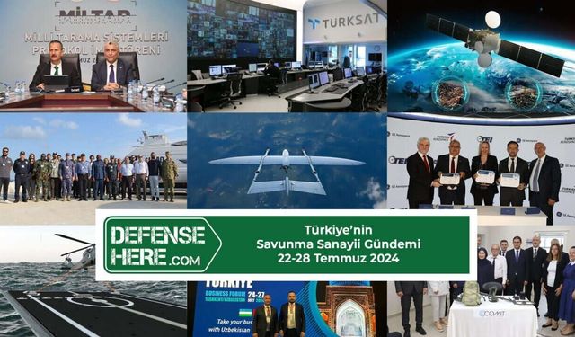Türkiye’nin savunma sanayii gündemi 22 - 28 Temmuz 2024