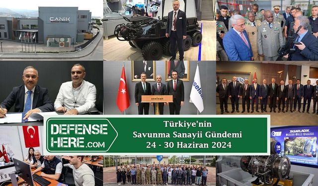 Türkiye'nin savunma sanayii gündemi 24 - 30 Haziran 2024