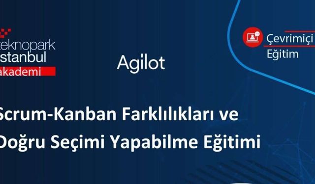 Teknopark İstanbul Akademi’den Scrum-Kanban Farklılıkları ve Doğru Seçimi Yapabilme Eğitimi