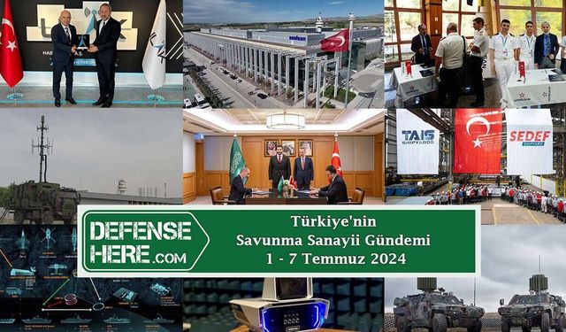 Türkiye'nin savunma sanayii gündemi 1 - 7 Temmuz 2024