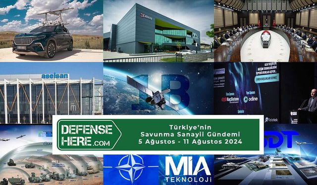 Türkiye’nin savunma sanayii gündemi 5 - 11 Ağustos 2024