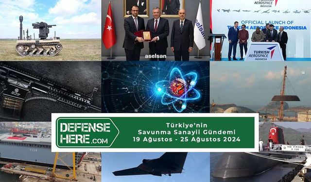 Türkiye’nin savunma sanayii gündemi 19 - 25 Ağustos 2024