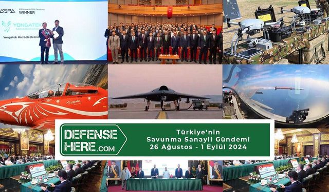 Türkiye’nin savunma sanayii gündemi 26 Ağustos - 1 Eylül