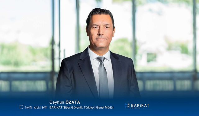 BARİKAT Siber Güvenlik Türkiye’de Ceyhun Özata Eş Genel Müdür oldu