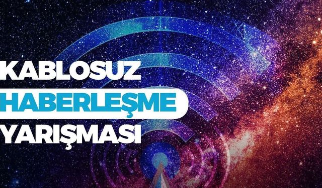 Kablosuz Haberleşme Yarışması için başvurular başladı