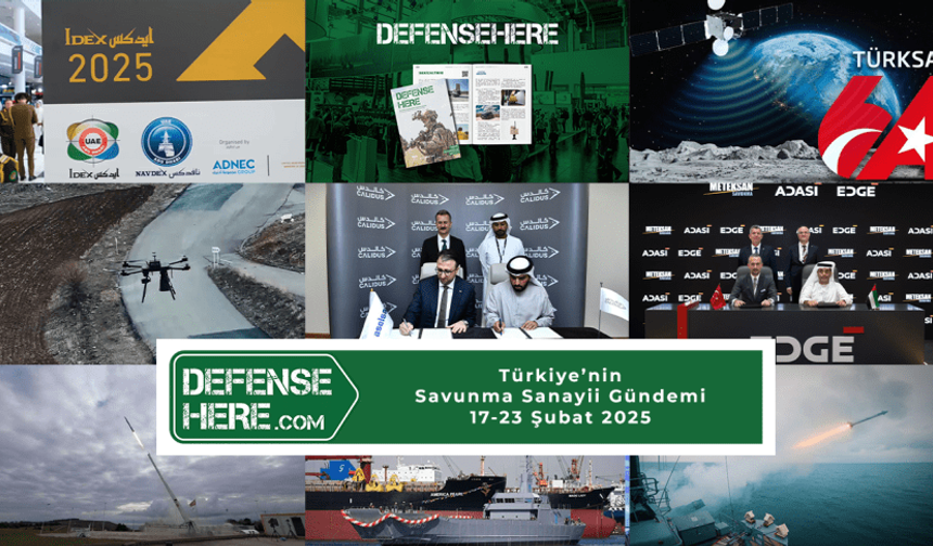 Türkiye’nin savunma sanayii gündemi 17-23 Şubat 2025