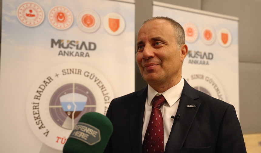MÜSİAD Ankara Başkanı Yülek, Radar ve Sınır Güvenliği Zirvesi’nin önemine vurgu yaptı